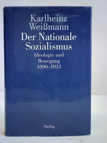 Der Nationale Sozialismus: Ideologie und Bewegung 1890-1933
