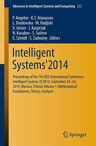 Intelligent Systems'2014: Proceedings of the 7th IEEE International Conference Intelligent Systems IS’2014, September 24‐26, 2014, Warsaw, Poland, ... Systems and Computing, 322, Band 322)