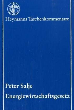 Energiewirtschaftsgesetz: Gesetz über die Elektrizitäts- und Gasversorgung vom 7. Juli 2005 (BGBl. IS. 1970) Kommentar (Heymanns Taschenkommentare)