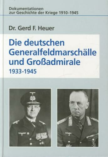 Die deutschen Generalfeldmarschälle und Großadmirale 1933 - 1945