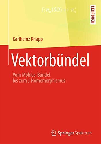 Vektorbündel: Vom Möbius-Bündel bis zum J-Homomorphismus