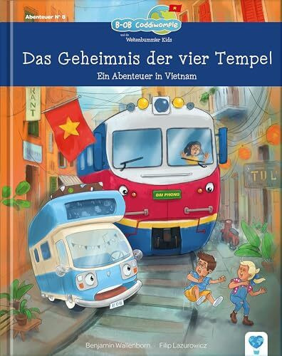 Das Geheimnis der vier Tempel: Ein Abenteuer in Vietnam (B-OB Coddiwomple und die Weltenbummler Kids)