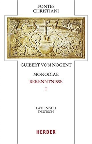 Monodiae - Bekenntnisse I: Lateinsch-Deutsch (Fontes Christiani 5. Folge, Band 77) Monodiae - Bekenntnisse I: Lateinsch-Deutsch (Fontes Christiani 5. Folge, Band 77)