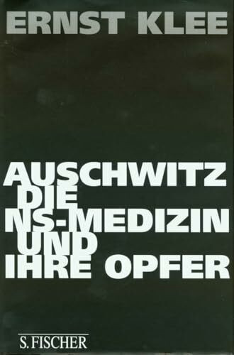 Auschwitz, die NS-Medizin und ihre Opfer (Die Zeit des Nationalsozialismus – »Schwarze Reihe«)