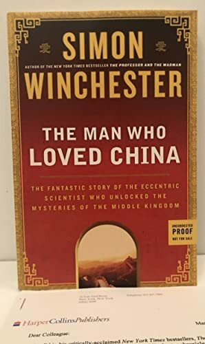 The Man Who Loved China: The Fantastic Story of the Eccentric Scientist Who Unlocked the Mysteries of the Middle Kingdom