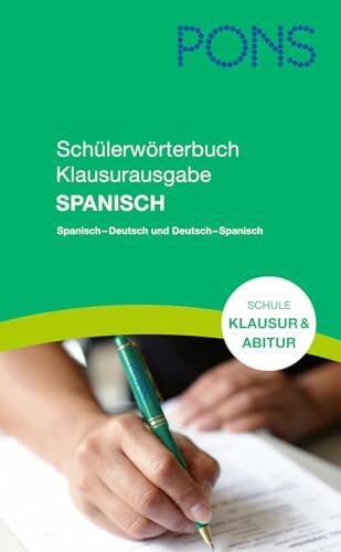 PONS Schülerwörterbuch Klausur- und Abiturausgabe Spanisch: Spanisch-Deutsch / Deutsch-Spanisch. Mit rund 130.000 Stichwörtern und Wendungen.
