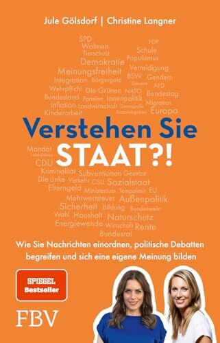 Verstehen Sie Staat?!: Wie Sie Nachrichten einordnen, politische Debatten begreifen und sich eine eigene Meinung bilden. SPIEGEL-Bestseller zu Wirtschaft, Klima, Rente, Migration