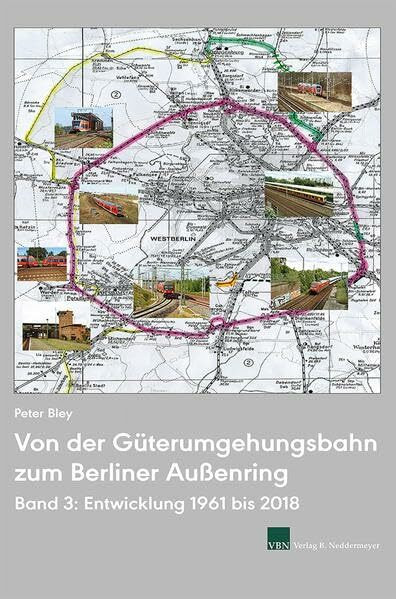 Von der Güterumgehungsbahn zum Berliner Außenring, Band 3: Entwicklung 1961 bis 2018