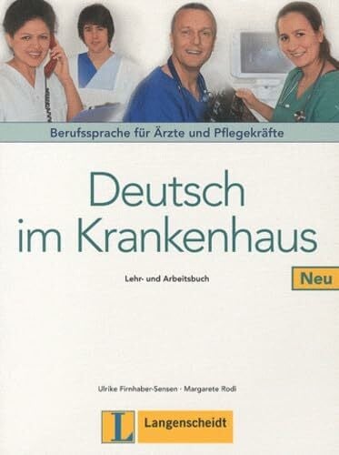 Deutsch im Krankenhaus Neu - Lehr- und Arbeitsbuch: Berufssprache für Ärzte und Pflegekräfte (Texto)