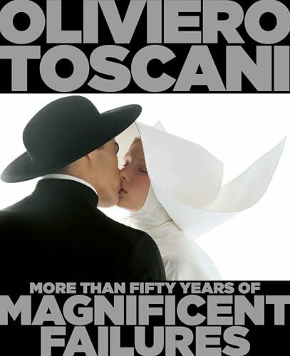 Oliviero Toscani: More Than Fifty Years of Magnificent Failures