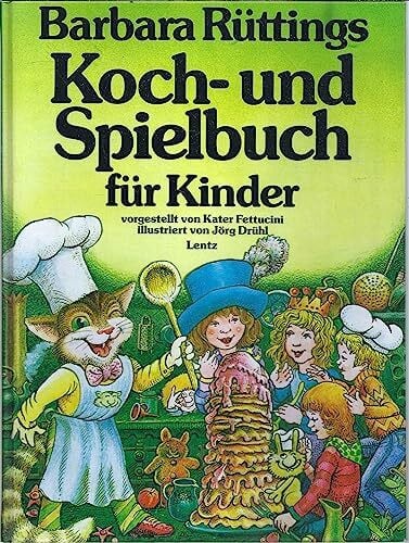 Barbara Rüttings Koch- und Spielbuch für Kinder. Vorgestellt von Kater Fettucini
