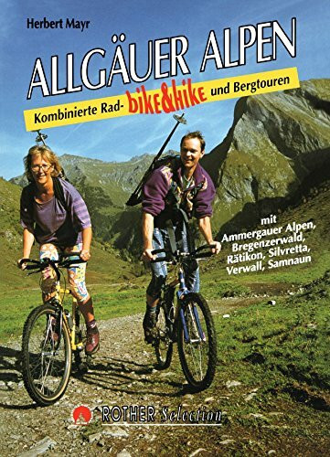 Allgäuer Alpen und Vorarlberg: Bike und Hike. Kombinierte Rad- und Bergtouren: bike & hike (Rother Selection)