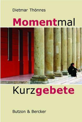 Moment mal: Kurzgebete