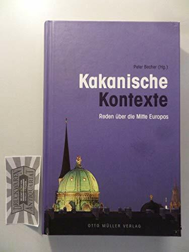 Kakanische Kontexte: Reden über die Mitte Europas