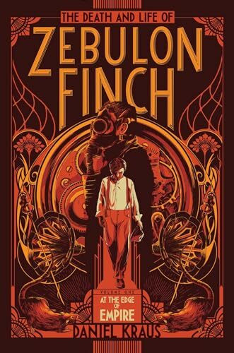 The Death and Life of Zebulon Finch, Volume One: At the Edge of Empire (Volume 1)