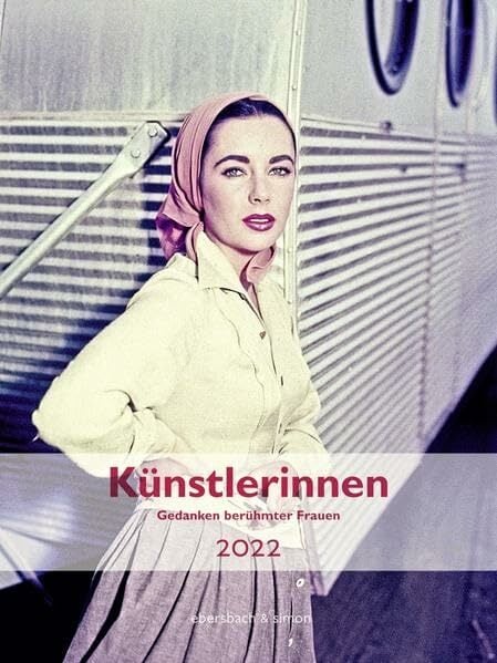Künstlerinnen 2022: Gedanken berühmter Frauen Künstlerinnen 2022: Gedanken berühmter Frauen