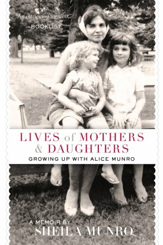 Lives of Mothers & Daughters: Growing Up with Alice Munro