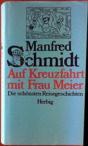 Auf Kreuzfahrt mit Frau Meier: Die schönsten Reisegeschichten (Sonderreihe)