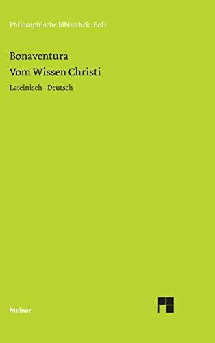 Philosophische Bibliothek, Band 446: Bonaventura Vom Wissen Christi / Quaestiones disputatae de scientia Christi