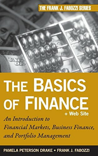 The Basics of Finance: An Introduction to Financial Markets, Business Finance, and Portfolio Management (Frank J. Fabozzi Series, Band 192)