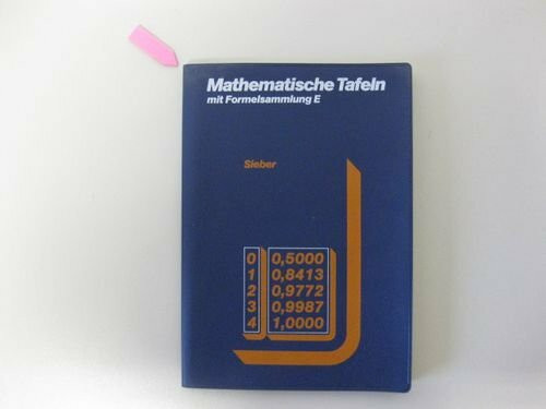 Mathematische Tafeln / Ausgabe mit Formelsammlung E und stochastischen Tabellen. Anleitungen zur numerischen Berechnung durch Taschenrechner. ... Tafeln mit Formelsammlung E, für Gymnasien