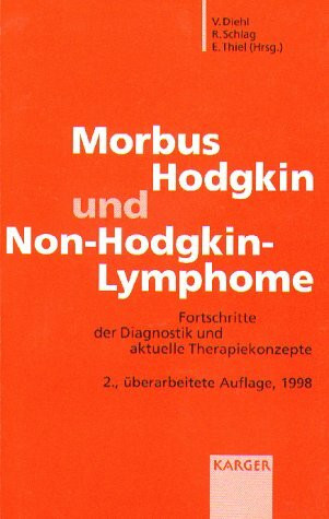 Morbus Hodgkin und Non-Hodgkin-Lymphome: Fortschritte der Diagnostik und aktuelle Therapiekonzepte (Uberarbeitete Auflage)