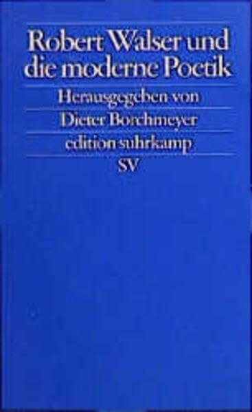 Robert Walser und die moderne Poetik (edition suhrkamp)