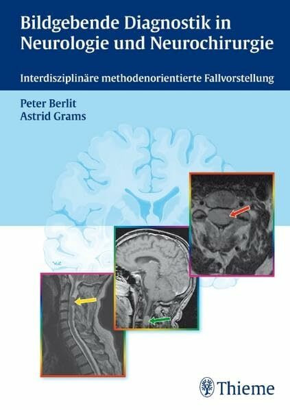 Bildgebende Diagnostik in Neurologie und Neurochirurgie: Interdisziplinäre methodenorientierte Fallvorstellung: Interdisziplinäre methodenorientierte Falldarstellung