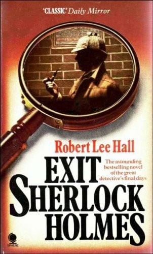 Exit Sherlock Holmes: The Great Detective's Final Days