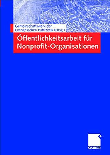 Öffentlichkeitsarbeit für Nonprofit-Organisationen: Hrsg.: Gemeinschaftswerk der Evangelischen Publizistik (GEP)