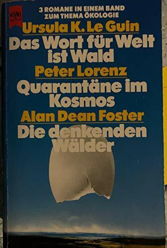 Das Wort für Welt ist Wald / Quarantäne im Kosmos / Die denkenden Wälder. Drei Science Fiction Romane in einem Band.