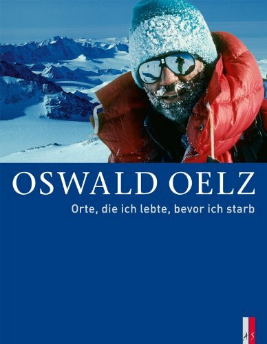 Oswald Oelz
Orte, die ich lebte, bevor ich starb