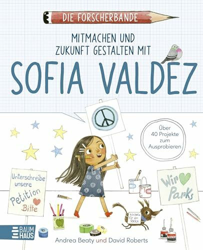 Die Forscherbande - Mitmachen und Zukunft gestalten mit Sofia Valdez: Mitmachbuch für Weltverbesserer - kindgerechte Übungen zu Demokratie und Selbstwirksamkeit durch Beteiligung. Ab 7 Jahre