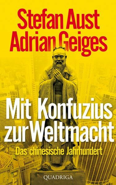 Mit Konfuzius zur Weltmacht: Das chinesische Jahrhundert