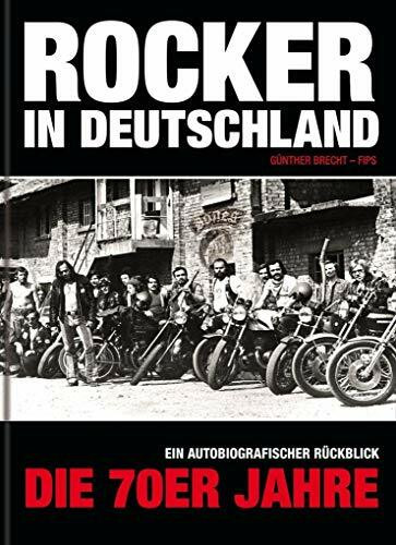 Rocker in Deutschland – Die 70er Jahre: Ein autobiographischer Rückblick: Ein autobiografischer Rückblick