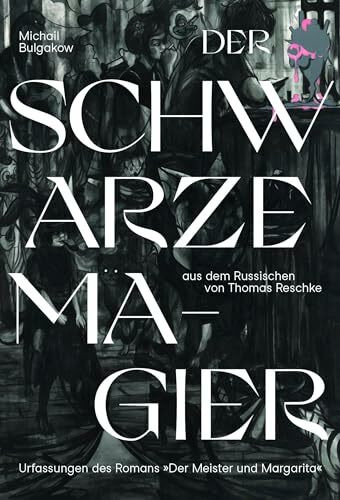 Der schwarze Magier: Urfassungen des Romans "Der Meister und Margarita"