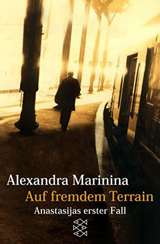 Auf fremdem Terrain: Anastasijas erster Fall. Roman: Anastasijas erster Fall. Roman. Aus d. Russ. v. Felix Eder u. Thomas Wiedling (Fischer Taschenbücher)
