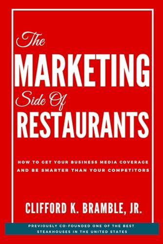 The Marketing Side Of Restaurants: How To Get Your Business Media Coverage And Be Smarter Than Your Competitors