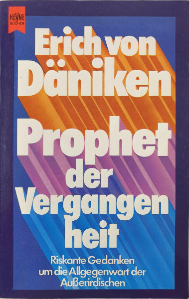 Prophet der Vergangenheit. Riskante Gedanken um die Allgegenwart der Außerirdischen