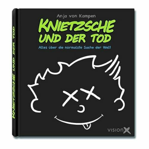 Knietzsche und der Tod: Alles über die normalste Sache der Welt