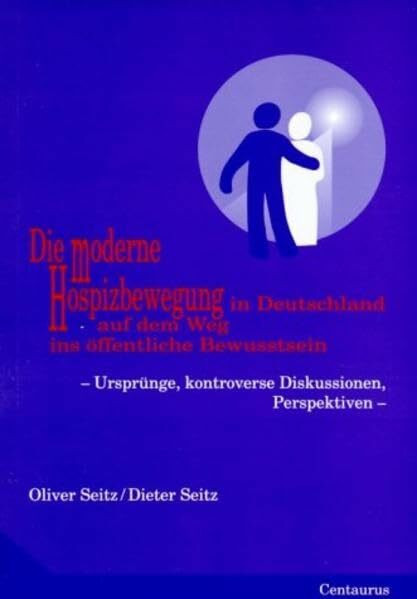 Die moderne Hospizbewegung: Ursprünge, kontroverse Diskussionen, Perspektiven