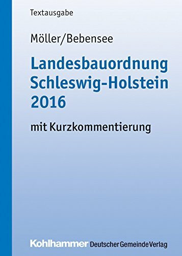 Landesbauordnung Schleswig-Holstein 2016: mit Kurzkommentierung (Kommunale Schriften für Schleswig-Holstein)