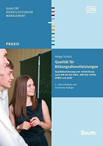 Qualität für Bildungsdienstleistungen: Qualitätssicherung und -entwicklung nach DIN EN ISO 9001, DIN ISO 29990, DVWO und AZAV (Beuth Praxis)