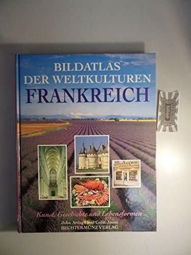 Bildatlas der Weltkulturen, Frankreich. Kunst, Geschichte und Lebensformen.