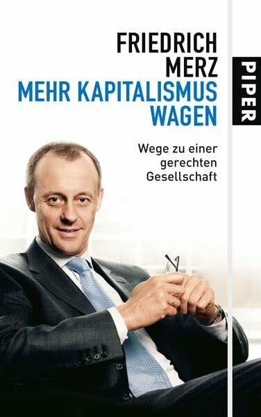Mehr Kapitalismus wagen: Wege zu einer gerechten Gesellschaft