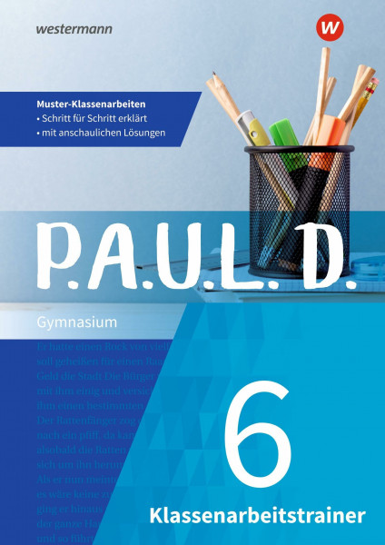 P.A.U.L. D.: Klassenarbeitstrainer 6 (P.A.U.L. D.: Persönliches Arbeits- und Lesebuch Deutsch - Klassenarbeitstrainer Ausgabe 2019)