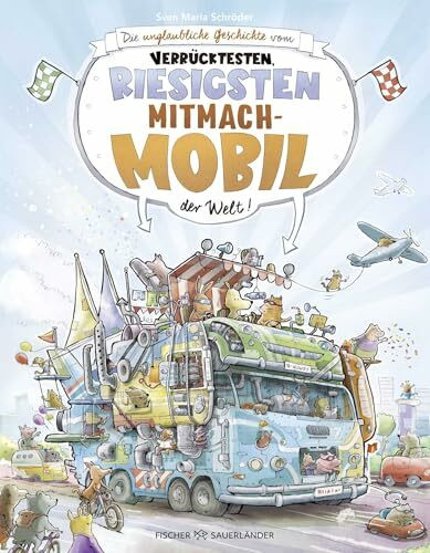 Die unglaubliche Geschichte vom verrücktesten, riesigsten Mitmachmobil der Welt: Wimmel-Bilderbuch über Fahrzeuge für Kinder ab 4 Jahren