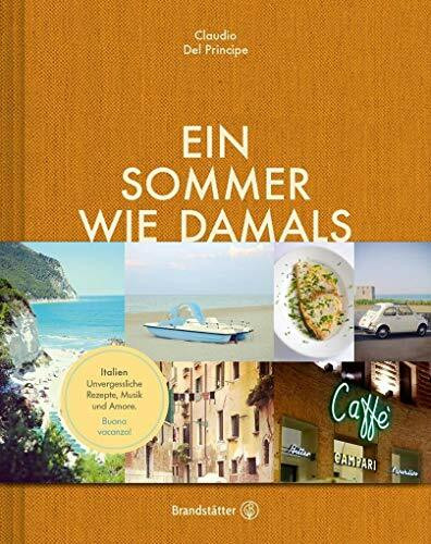 Ein Sommer wie damals - Italien. Unvergessliche Rezepte, Musik und Amore