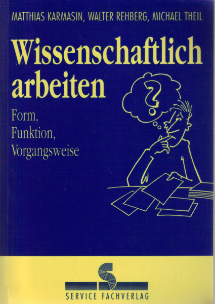 Wissenschaftlich arbeiten. Form, Funktion, Vorgangsweise