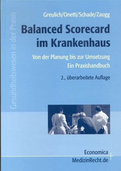 Balanced Scorecard im Krankenhaus: Von der Planung bis zur Umsetzung - Ein Praxishandbuch (Gesundheitswesen in der Praxis)